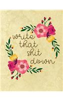 Write That Shit Down: A Sweary Bullet Journal 8.5 X 11 Notebook Planner Organizer