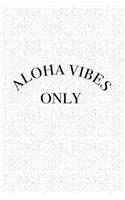 Aloha Vibes Only