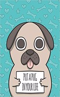 Put a Pug in Your Life: Put a Pug in Your Life Cover and Lined Pages, Extra Large (8.5 X 11) Inches, 110 Pages, White Paper