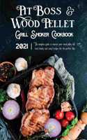 Pit Boss Wood Pellet Grill & Smoker Cookbook 2021