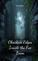 Obsidian Edges Inside the Fae Loom