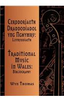 Cerddoriaeth Draddodiadol yng Nghymru - Llyfryddiaeth/ Traditional Music in Wales: Bibliography