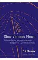 Slow Viscous Flows: Qualitative Features and Quantitative Analysis Using Complex Eigenfunction Expansions