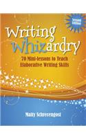 Writing Whizardry (Second Edition): 70 Mini-Lessons to Teach Elaborative Writing Skills(Maupin House)
