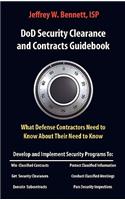 Dod Security Clearances and Contracts Guidebook-What Defense Contractors Need to Know about Their Need to Know