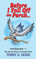 Before I Fall off the Perch...