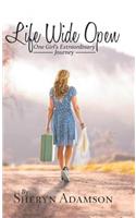 Life Wide Open: One Girl's Extraordinary Journey