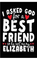 I Asked God For A Best Friend So He Sent Me My Elizabeth: Birthday Party Ideas (notebook, journal, diary)