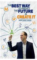 The Best Way to Predict the Future is Create it