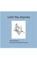 Love you anyway
