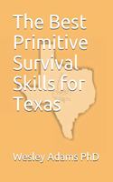 The Best Primitive Survival Skills for Texas