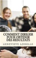 Comment diriger pour obtenir des resultats: Ce guide vous revele les trois (03) concepts clés à maitriser pour que votre équipe se surpasse en permanence.