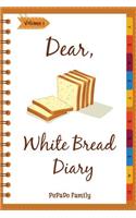 Dear, White Bread Diary