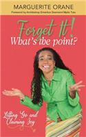 Forget It; What's The Point?