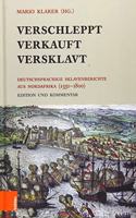 Verschleppt, Verkauft, Versklavt: Deutschsprachige Sklavenberichte Aus Nordafrika (1550-1800). Edition Und Kommentar