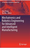 Mechatronics and Robotics Engineering for Advanced and Intelligent Manufacturing