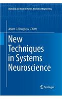 New Techniques in Systems Neuroscience: (Biological and Medical Physics, Biomedical Engineering)