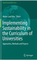 Implementing Sustainability in the Curriculum of Universities: Approaches, Methods and Projects(World Sustainability Series)