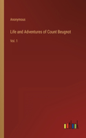 Life and Adventures of Count Beugnot: Vol. 1