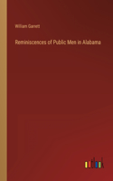 Reminiscences of Public Men in Alabama