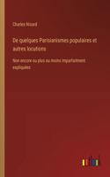 De quelques Parisianismes populaires et autres locutions