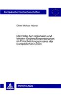Die Rolle Der Regionalen Und Lokalen Gebietskoerperschaften Im Entscheidungsprozess Der Europaeischen Union