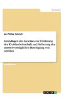 Grundlagen des Gesetzes zur Förderung der Kreislaufwirtschaft und Sicherung der umweltverträglichen Beseitigung von Abfällen: (German)