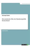 Die juristische Elite der Bundesrepublik Deutschland