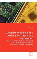 Substrate Modeling and Active Substrate Noise Suppression