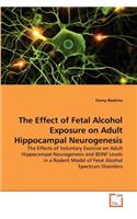 Effect of Fetal Alcohol Exposure on Adult Hippocampal Neurogenesis