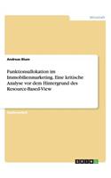 Funktionsallokation im Immobilienmarketing. Eine kritische Analyse vor dem Hintergrund des Resource-Based-View