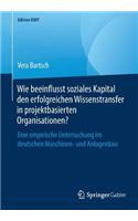 Wie beeinflusst soziales Kapital den erfolgreichen Wissenstransfer in projektbasierten Organisationen?