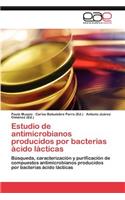 Estudio de Antimicrobianos Producidos Por Bacterias Acido Lacticas