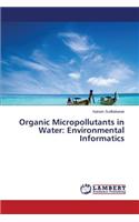 Organic Micropollutants in Water: Environmental Informatics