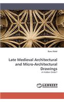 Late Medieval Architectural and Micro-Architectural Drawings