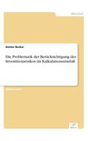 Problematik der Berücksichtigung des Investitionsrisikos im Kalkulationszinsfuß
