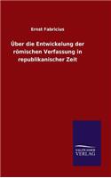 Über die Entwickelung der römischen Verfassung in republikanischer Zeit