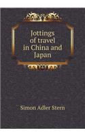 Jottings of Travel in China and Japan