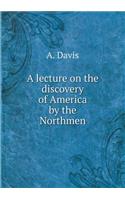 A lecture on the discovery of America by the Northmen: (English)
