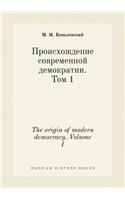 The origin of modern democracy. Volume 1