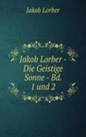 Jakob Lorber - Die Geistige Sonne - Bd. 1 und 2