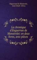La chronique d'Enguerran de Monstrelet: en deux livres, avec pieces .