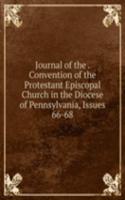 Journal of the . Convention of the Protestant Episcopal Church in the Diocese of Pennsylvania, Issues 66-68