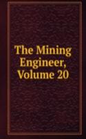 Mining Engineer, Volume 20