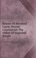 History Of Hereford Cattle, Proven Conclusively The Oldest Of Improved Breeds