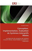 Conception, Impl?mentation, ?valuation de Syst?mes Interactifs Mixtes
