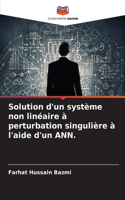 Solution d'un système non linéaire à perturbation singulière à l'aide d'un ANN.