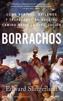 Borrachos: como bebimos, bailamos y tropezamos en nuestro camino...
