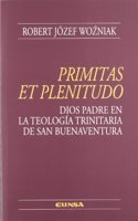 Primitas Et Plenitudo: Dios Padre En La Teologia Trinitaria de San Buenaventura