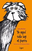 Yo aqui solo soy el perro (Spanish Edition)